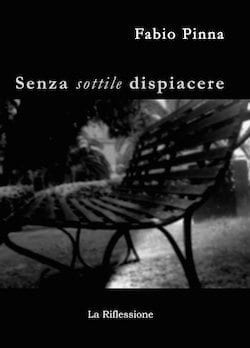 Senza sottile dispiacere di Fabio Pinna Senza sottile dispiacere di Fabio Pinna