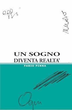 Un sogno diventa realtà di Fabio Pinna Un sogno diventa realtà di Fabio Pinna
