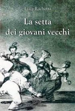 Recensione di La setta dei giovani vecchi di Luca Rachetta Recensione di La setta dei giovani vecchi di Luca Rachetta