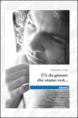 Recensione di C’è da giurare che siamo veri… di Vincenzo Calò Recensione di C’è da giurare che siamo veri… di Vincenzo Calò