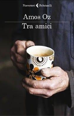 Recensione di Tra amici di Amos Oz Recensione di Tra amici di Amos Oz