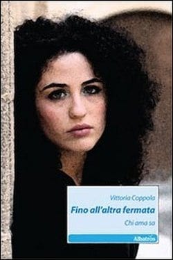 Recensione di Fino all’altra fermata. Chi ama sa di Vittoria Coppola Recensione di Fino all’altra fermata. Chi ama sa di Vittoria Coppola