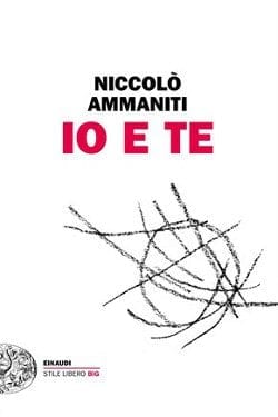 Recensione di Io e te di Nicoló Ammanitti Recensione di Io e te di Nicoló Ammanitti