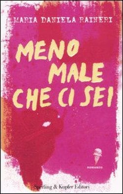 Recensione di Meno male che ci sei di Maria Daniela Raineri Recensione di Meno male che ci sei di Maria Daniela Raineri