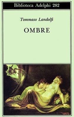 Recensione di Ombre di Tommaso Landolfi Recensione di Ombre di Tommaso Landolfi