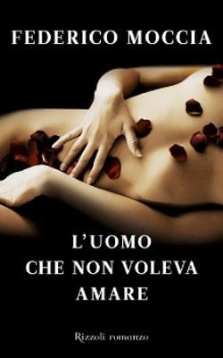 Recensione di L’uomo che non voleva amare di Federico Moccia Recensione di L’uomo che non voleva amare di Federico Moccia