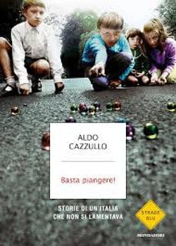 Recensione di Basta piangere di Aldo Cazzullo Recensione di Basta piangere di Aldo Cazzullo