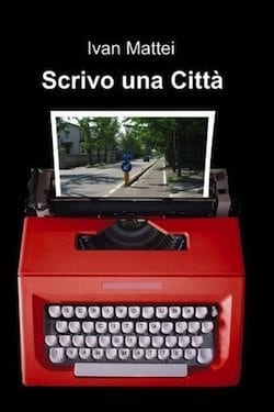 Recensione di Scrivo una città di Ivan Mattei Recensione di Scrivo una città di Ivan Mattei