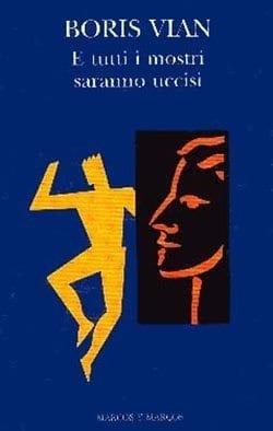 Recensione di E tutti i mostri saranno uccisi di Boris Vian Recensione di E tutti i mostri saranno uccisi di Boris Vian