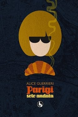 Recensione di Parigi solo andata di Alice Guerrieri Recensione di Parigi solo andata di Alice Guerrieri
