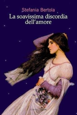 Recensione di	La soavissima discordia dell’amore di Stefania Bertola