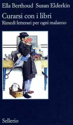 Recensione di Curarsi con i libri. Rimedi letterari per ogni malanno di Ella Berthoud e Susan Elderkin Recensione di Curarsi con i libri. Rimedi letterari per ogni malanno di Ella Berthoud e Susan Elderkin