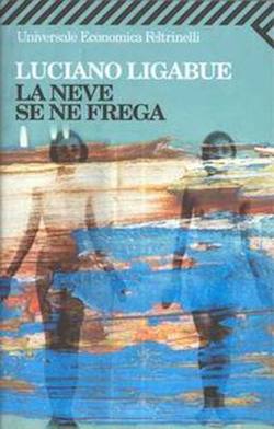 Recensione di La neve se ne frega di Luciano Ligabue Recensione di La neve se ne frega di Luciano Ligabue