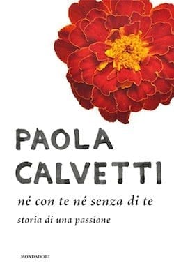 Recensione di Né con te né senza di te di Paola Calvetti