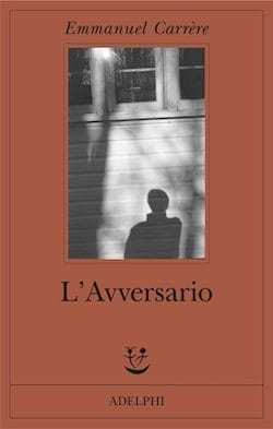 Recensione di L´avversario di Emmanuel Carrère