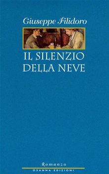 Recensione di Il Silenzio della Neve Giuseppe Filidoro Recensione di Il Silenzio della Neve Giuseppe Filidoro
