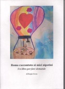 Recensione di Roma raccontata ai miei nipotini, un libro per fare domande di Sergio Grom