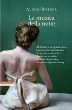 Recensione di La musica della notte di Alissa Walser Recensione di La musica della notte di Alissa Walser