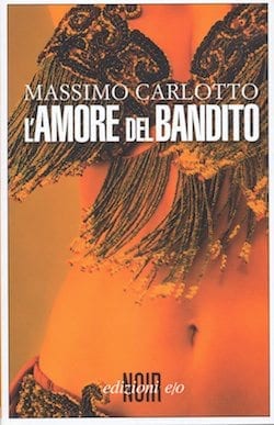 Recensione di L´amore del bandito di Massimo Carlotto Recensione di L´amore del bandito di Massimo Carlotto