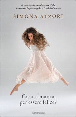 Recensione di Cosa ti manca per essere felice? di Simona Atzori Recensione di Cosa ti manca per essere felice? di Simona Atzori
