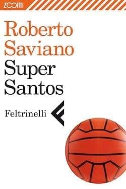 Recensione di Super Santos di Roberto Saviano Recensione di Super Santos di Roberto Saviano