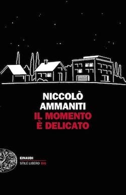 Recensione di Il momento è delicato di Niccolò Ammaniti Recensione di Il momento è delicato di Niccolò Ammaniti