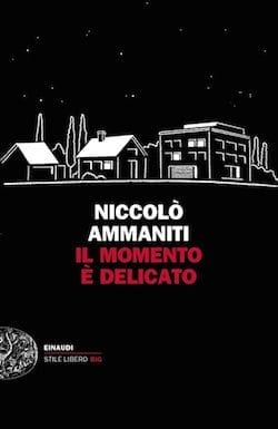 Recensione di Il momento è delicato di Niccolò Ammaniti