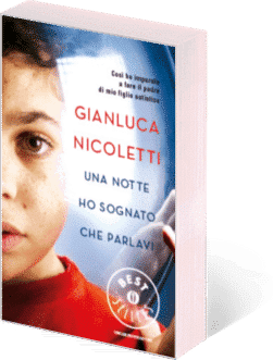 Una notte ho sognato che parlavi. Così ho imparato a fare il padre di mio figlio autistico di Gianluca Nicoletti