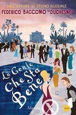 Recensione di La gente che sta bene di Federico Baccomo “Duchesne” Recensione di La gente che sta bene di Federico Baccomo “Duchesne”