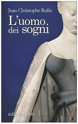 Recensione di L’ uomo dei sogni di Rufin Jean-Christophe Recensione di L’ uomo dei sogni di Rufin Jean-Christophe