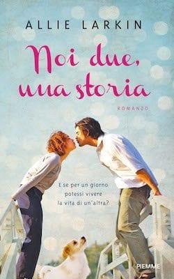 Recensione di Noi due, una storia di Allie Larkin Recensione di Noi due, una storia di Allie Larkin