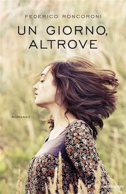 Recensione di Un giorno, altrove di Federico Roncoroni Recensione di Un giorno, altrove di Federico Roncoroni