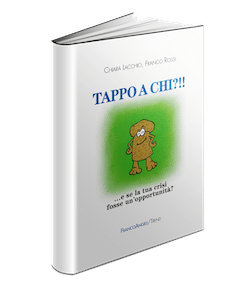 Recensione di Tappo a chi?!? E se la tua crisi fosse un´opportunità? di Chiara Lacchio e Franco Rossi
