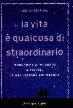 Recensione di La vita è qualcosa di straordinario di Lee Lipsenthal Recensione di La vita è qualcosa di straordinario di Lee Lipsenthal