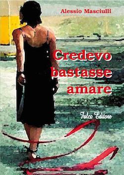 Recensione di Credevo bastasse amare di Alessio Masciulli