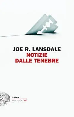 Recensione di Notizie dalle tenebre di Joe R. Lansdale
