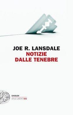 Recensione di Notizie dalle tenebre di Joe R. Lansdale Recensione di Notizie dalle tenebre di Joe R. Lansdale