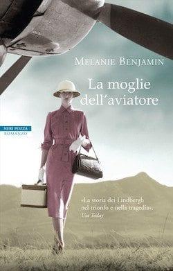 Recensione di La moglie dell’aviatore di Melanie Benjamin Recensione di La moglie dell’aviatore di Melanie Benjamin
