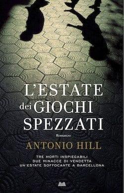 Recensione di L’estate dei giochi spezzati di Antonio Hill Recensione di L’estate dei giochi spezzati di Antonio Hill