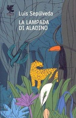 Recensione di La lampada di Aladino e altri racconti per vincere l’oblio Luis Sepúlveda