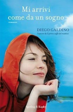 Recensione di Mi arrivi come da un sogno di Diego Galdino Recensione di Mi arrivi come da un sogno di Diego Galdino
