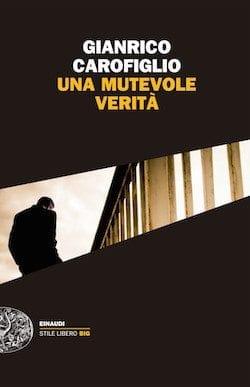 Recensione di Una mutevole verità di Gianrico Carofiglio Recensione di Una mutevole verità di Gianrico Carofiglio