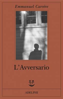 L’avversario di Emmanuel Carrère L’avversario di Emmanuel Carrère