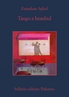 Recensione di Tango a Istanbul di Esmahan Aykol Recensione di Tango a Istanbul di Esmahan Aykol