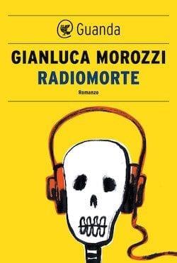 Recensione di Radiomorte di Gianluca Morozzi Recensione di Radiomorte di Gianluca Morozzi