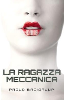 Recensione di La ragazza meccanica di Paolo Bacigalupi