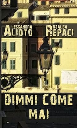 Recensione di Dimmi come mai di Alessandra Alioto e Rosalba Repaci