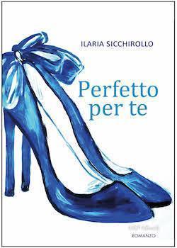 Recensione di Perfetto per te di Ilaria Sicchirollo Recensione di Perfetto per te di Ilaria Sicchirollo