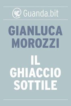Recensione di Il Ghiaccio sottile di Gianluca Morozzi Recensione di Il Ghiaccio sottile di Gianluca Morozzi