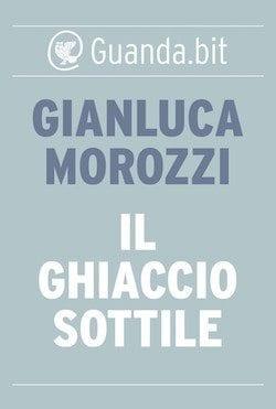 Recensione di Il Ghiaccio sottile di Gianluca Morozzi